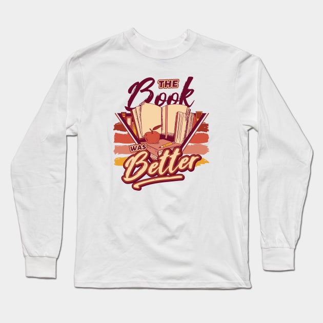 Retro The Book Was Better // 90s Style Funny Book Lover Long Sleeve T-Shirt by SLAG_Creative